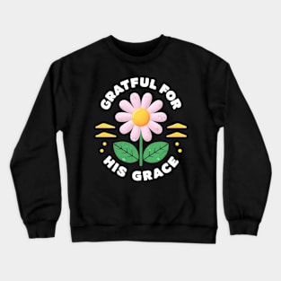 His grace Crewneck Sweatshirt